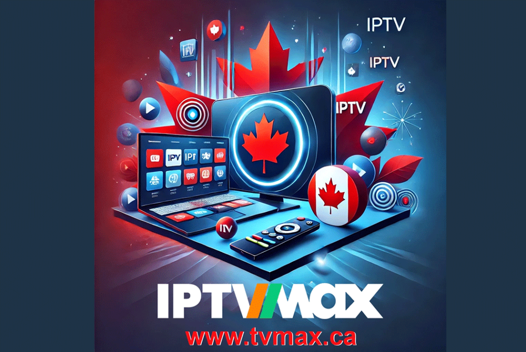 Comment choisir le meilleur fournisseur IPTV au Canada